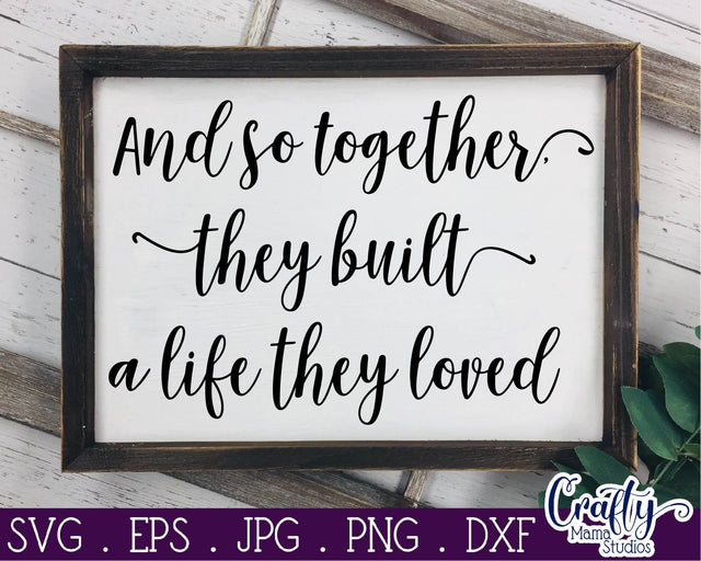 Love Svg - And So Together They Built A Life They Loved SVG Crafty Mama Studios 