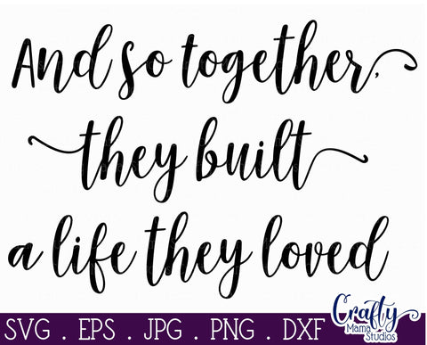 Love Svg - And So Together They Built A Life They Loved SVG Crafty Mama Studios 