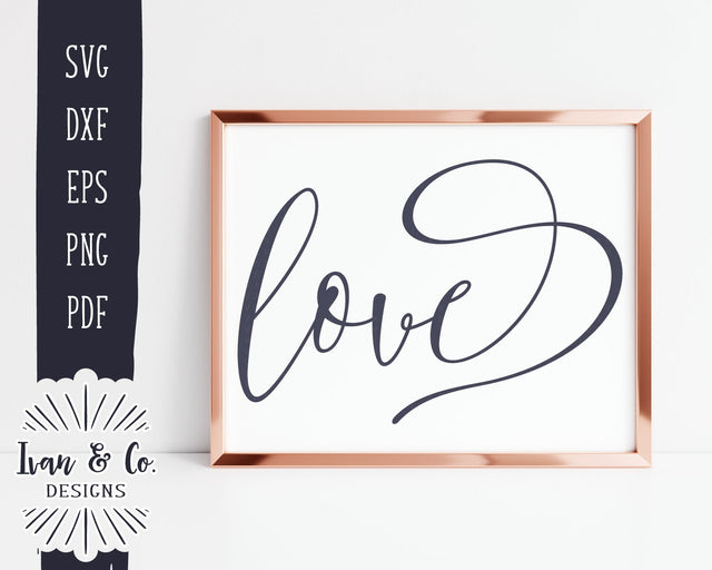 Love SVG Files | Valentine's Day Svg | Farmhouse Svg | Valentine Svg | Calligraphy Svg | Commercial Use | Silhouette | Digital Cut Files (1101101672) SVG Ivan & Co. Designs 