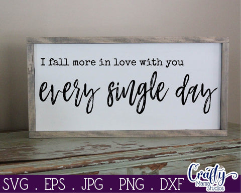 Love Svg - I Fall More In Love With You Every Single Day SVG Crafty Mama Studios 