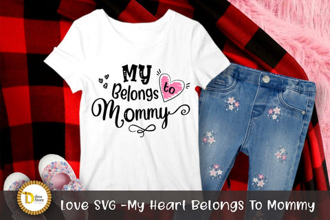 love SVG my heart belongs to mommy SVG Dina.store4art 