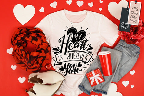 Love SVG My Heart Is Wherever You Are Quotes SVG dapiyupi store 