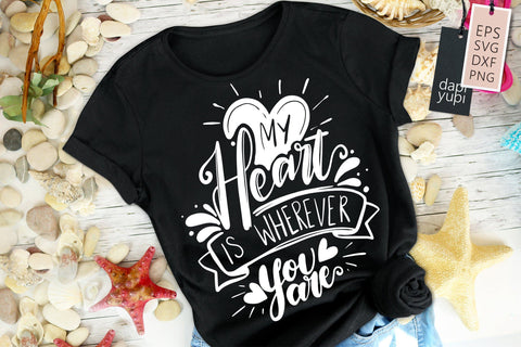 Love SVG My Heart Is Wherever You Are Quotes SVG dapiyupi store 