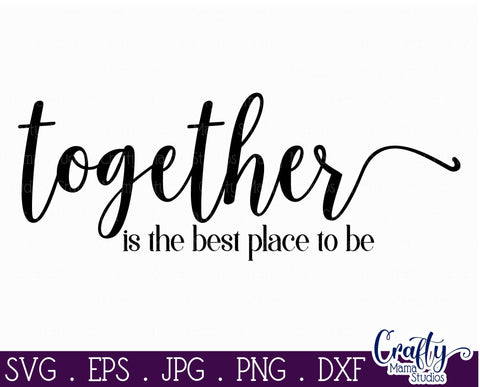 Love Svg - Together Is The Best Place To Be SVG Crafty Mama Studios 