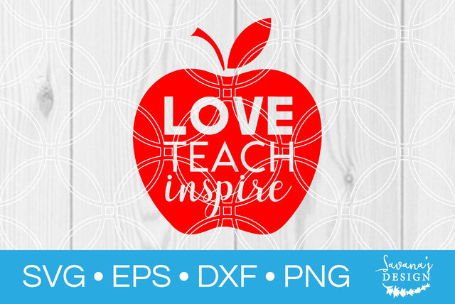 Love Teach Inspire SVG SavanasDesign 