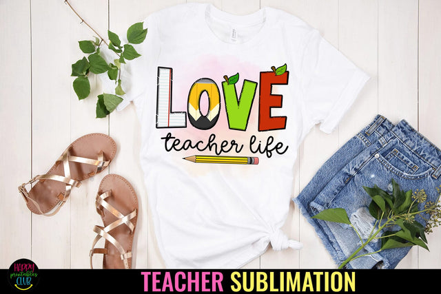 Love Teacher Life I Teacher Sublimation I Teacher Shirt PNG Sublimation Happy Printables Club 