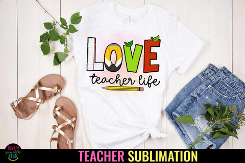 Love Teacher Life I Teacher Sublimation I Teacher Shirt PNG Sublimation Happy Printables Club 