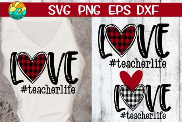 Love Teacher Life - SVG PNG EPS DXF SVG On the Beach Boutique 