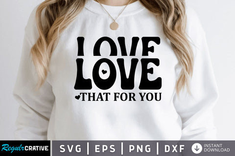 Love that for you SVG SVG Regulrcrative 