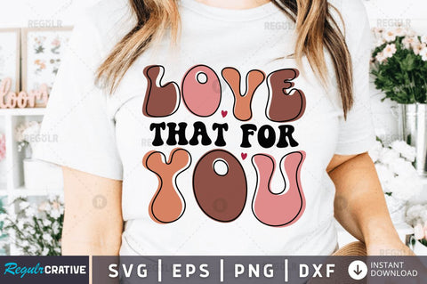 Love that for you SVG SVG Regulrcrative 