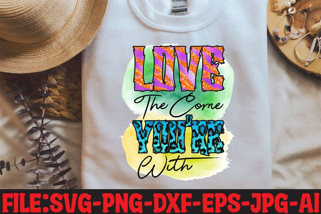 Love The Come You're With Sublimation Sublimation MStudio 