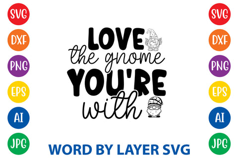 Love The Gnome You're With, Gnome svg cut file SVG Rafiqul20606 