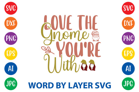 Love The Gnome You're With, Gnome SVG Cut File SVG Rafiqul20606 