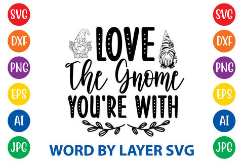 Love The Gnome You're With, Gnome SVG Cut File SVG Rafiqul20606 