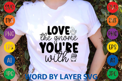 Love The Gnome You're With, Gnome svg cut file SVG Rafiqul20606 