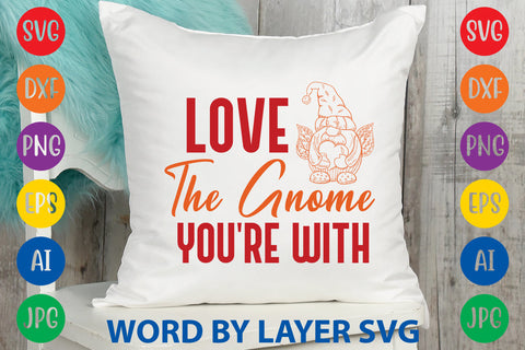 Love The Gnome You're With, Gnome SVG SVG Rafiqul20606 