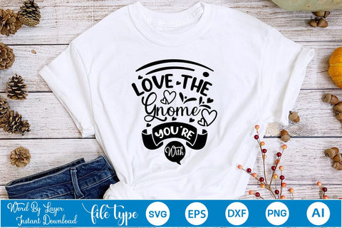 Love The Gnome You’re With SVG SVGs,Quotes and Sayings,Food & Drink,On Sale, Print & Cut SVG DesignPlante 503 