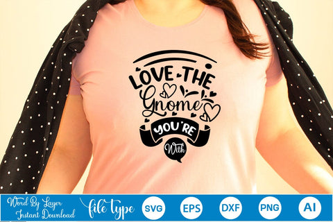 Love The Gnome You’re With SVG SVGs,Quotes and Sayings,Food & Drink,On Sale, Print & Cut SVG DesignPlante 503 