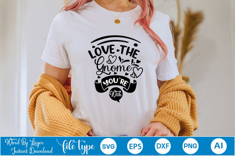 Love The Gnome You’re With SVG SVGs,Quotes and Sayings,Food & Drink,On Sale, Print & Cut SVG DesignPlante 503 