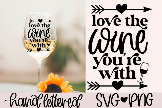 Love the wine you're with svg, funny valentine wine svg, anti valentine svg, wine glass svg, valentine wine bag svg, hand lettered svg SVG AnitaAlyiaLettering 