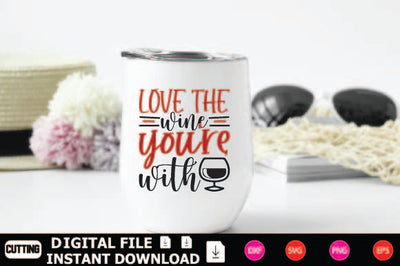 Love The Wine You're With SVG Shahin alam 