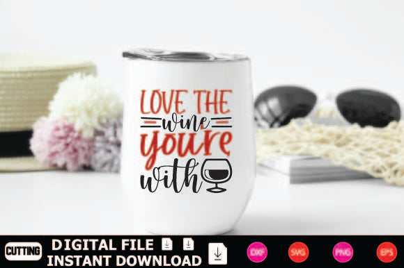 Love The Wine You're With SVG Shahin alam 
