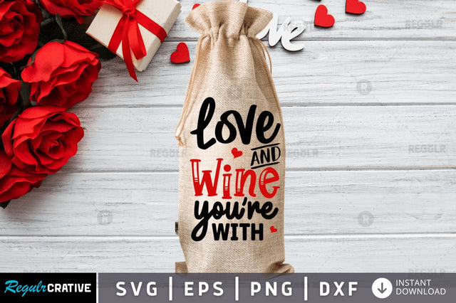 Love the Wine you're with SVG SVG Regulrcrative 