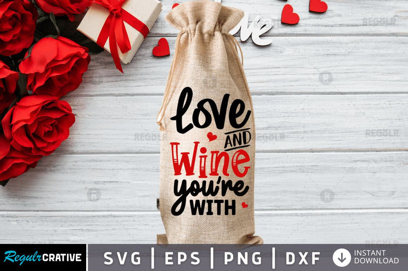 Love the Wine you're with SVG SVG Regulrcrative 