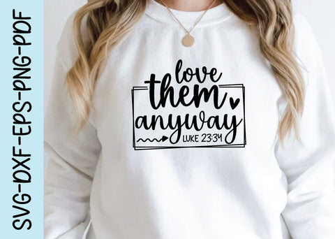 love them anyway luke 23:34 svg SVG designstore 