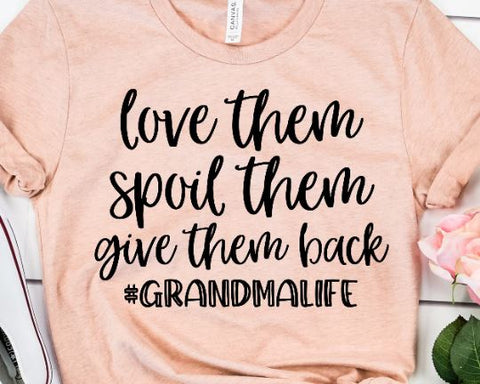 Love Them Spoil The Give Them Back - Grandma SVG SVG She Shed Craft Store 