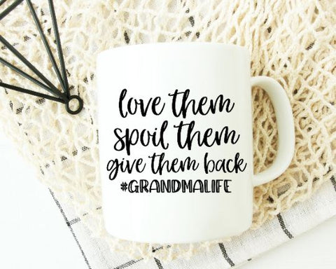 Love Them Spoil The Give Them Back - Grandma SVG SVG She Shed Craft Store 