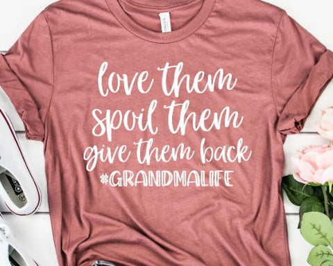 Love Them Spoil The Give Them Back - Grandma SVG SVG She Shed Craft Store 