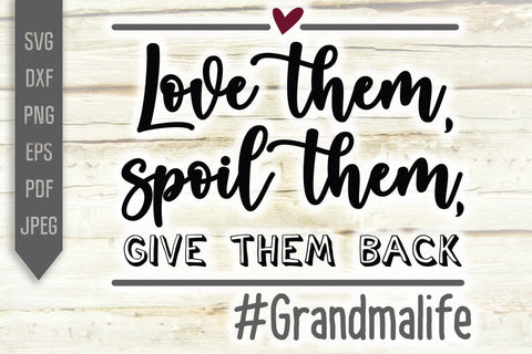 Love them spoil them give them back Svg. Grandmother Dxf, png, eps. Grandchild Svg. Granny sayings svg. Mothers Day Svg. Grandma Life SVG Mint And Beer Creations 