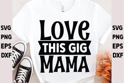 Love This Gig Mama SVG Ariyan 