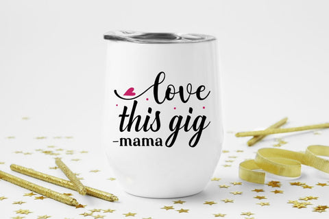 Love this gig mama SVG SVG Regulrcrative 