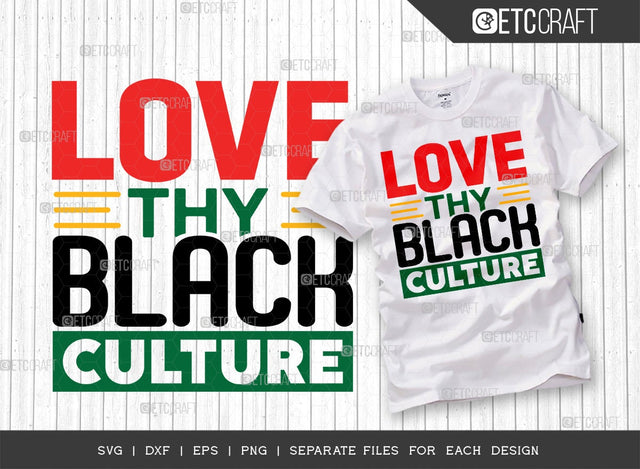 Love Thy Black Culture SVG Cut File | Black History Month Svg | African American Svg | Black Power Svg | Black Woman Svg | African American Quote Design SVG ETC Craft 