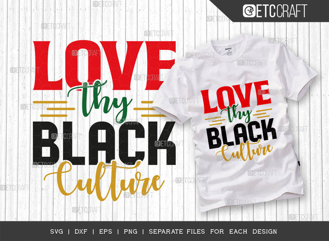 Love Thy Black Culture SVG Cut File, Black Woman Svg, Black Queen Svg, Afro Lady Svg, Black History Svg, African American Svg, Afro Man, Afro Quote, ETC T00345 SVG ETC Craft 