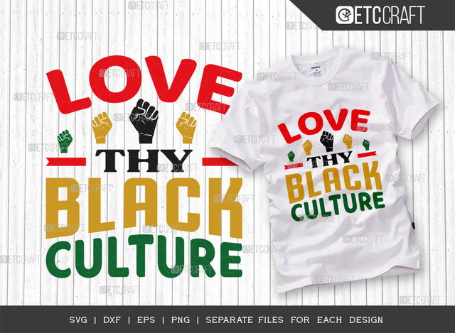 Love Thy Black Culture SVG Cut File, Black Woman Svg, Black Queen Svg, Afro Lady Svg, Black History Svg, African American Svg, Afro Man, Afro Quote, ETC T00345 SVG ETC Craft 