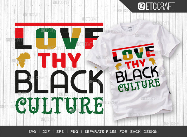 Love Thy Black Culture SVG Cut File, Black Woman Svg, Black Queen Svg, Afro Lady Svg, Black History Svg, African American Svg, Afro Man, Afro Quote, ETC T00345 SVG ETC Craft 