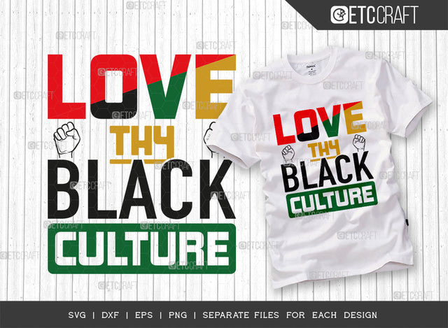 Love Thy Black Culture SVG Cut File, Black Woman Svg, Black Queen Svg, Afro Lady Svg, Black History Svg, African American Svg, Afro Man, Afro Quote, ETC T00345 SVG ETC Craft 