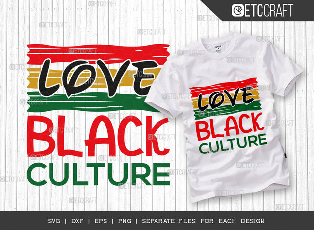 Love Thy Black Culture SVG Cut File, Black Woman Svg, Black Queen Svg, Afro Lady Svg, Black History Svg, African American Svg, Afro Man, Afro Quote, ETC T00345 SVG ETC Craft 