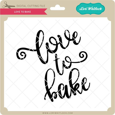 Love To Bake SVG Lori Whitlock 