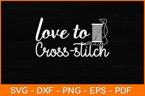 Love To Cross-stitch Svg Design SVG artprintfile 