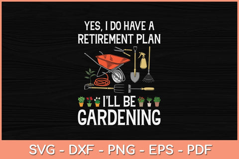 Love to Garden Retirement Plan Gardening Gardener Svg Design SVG artprintfile 