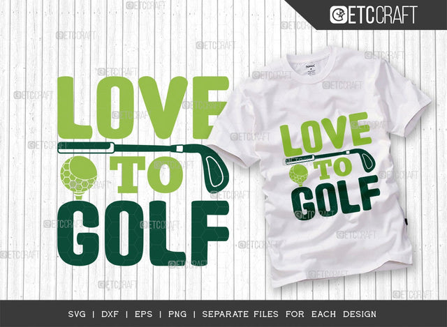Love To Golf SVG Cut File | Sports Svg | Golf Svg | Golf Lover Svg | Golf Day Svg | Quote Design SVG ETC Craft 