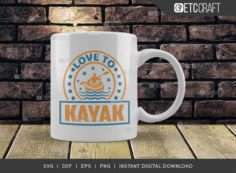 Love To Kayak SVG Cut File, Kayak Svg, Kayak Life Svg, Canoe Svg, Kayak Saying Svg, Lake Quotes, TG 00957 SVG ETC Craft 