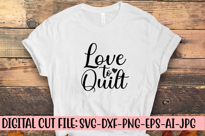 Love To Quilt SVG Cut File SVG Syaman 