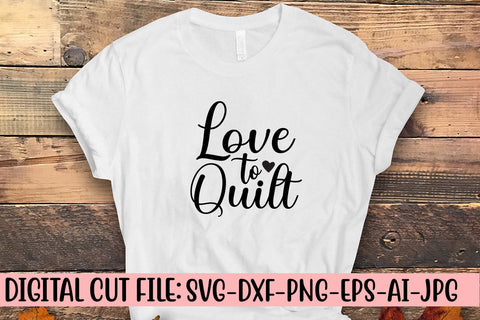 Love To Quilt SVG Cut File SVG Syaman 