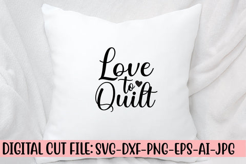 Love To Quilt SVG Cut File SVG Syaman 