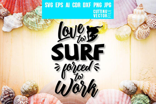 Love to Surf Forced to Work SVG SVG VectorSVGdesign 